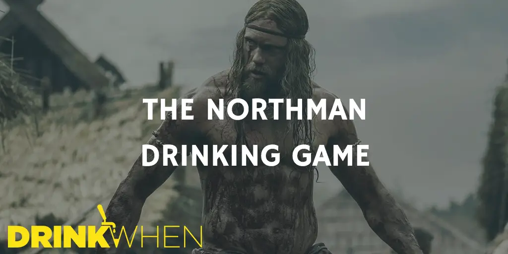 Drink When The Northman Drinking Game