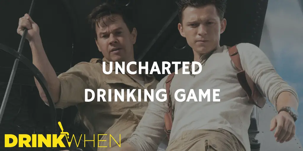 Drink When Uncharted Drinking Game