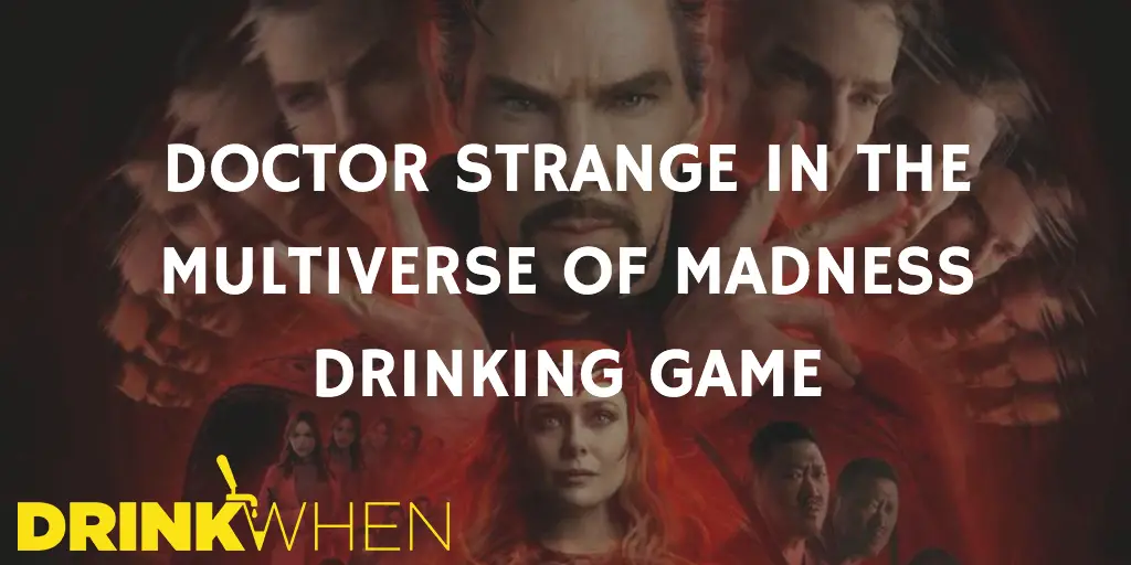Drink When Doctor Strange in the Multiverse of Madness Drinking Game