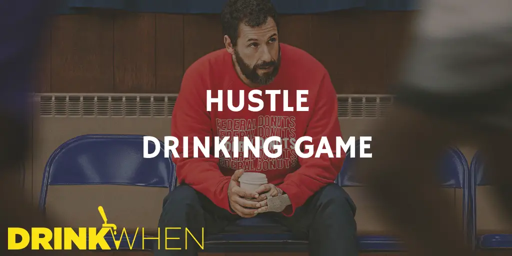 Drink When Hustle Drinking Game