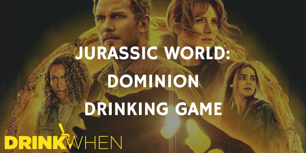 Jurassic World Dominion Drinking Game