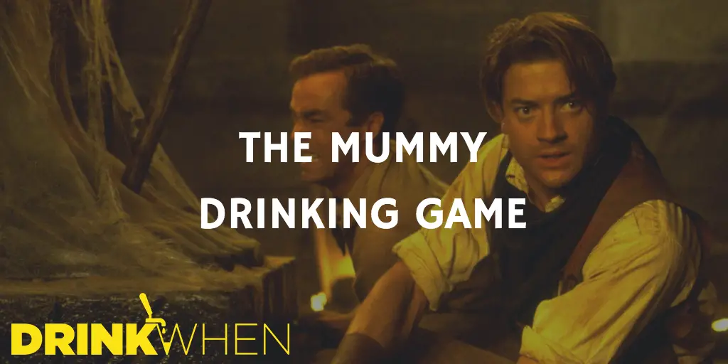 Drink When The Mummy Drinking Game