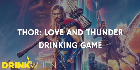 Thor: Love and Thunder (2022) Drinking Game - Drink When