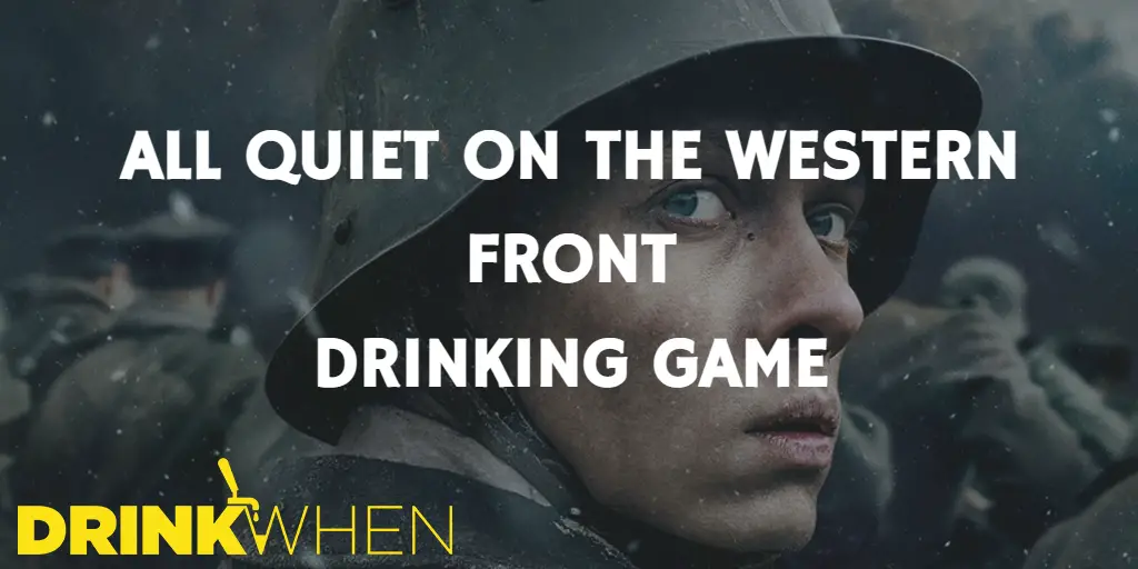 Drink When All Quiet on the Western Front Drinking Game