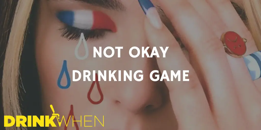 Drink When Not Okay Drinking Game