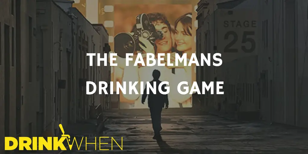 Drink When The Fabelmans Drinking Game