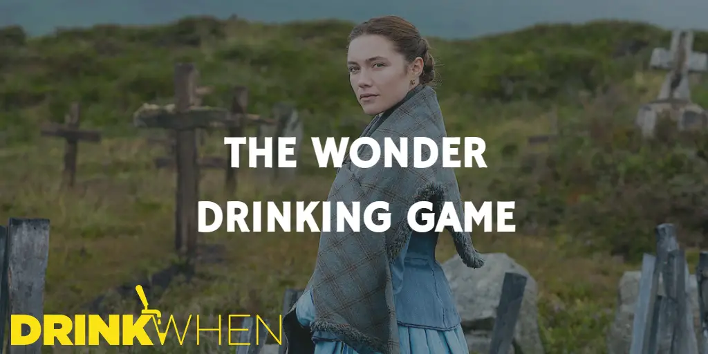 Drink When The Wonder Drinking Game