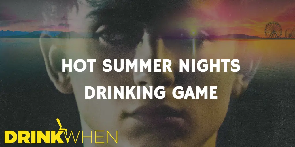 Drink When Hot Summer Nights Drinking Game