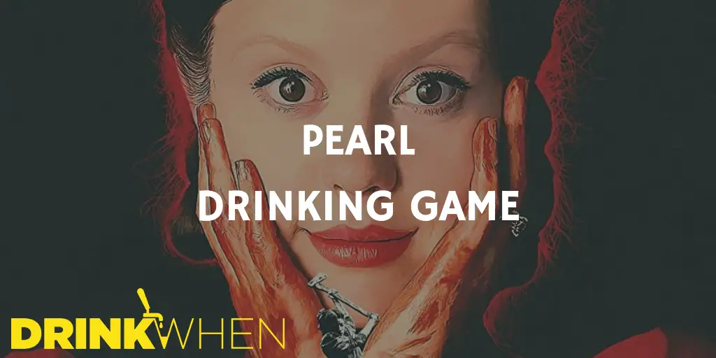 Drink When Pearl Drinking Game