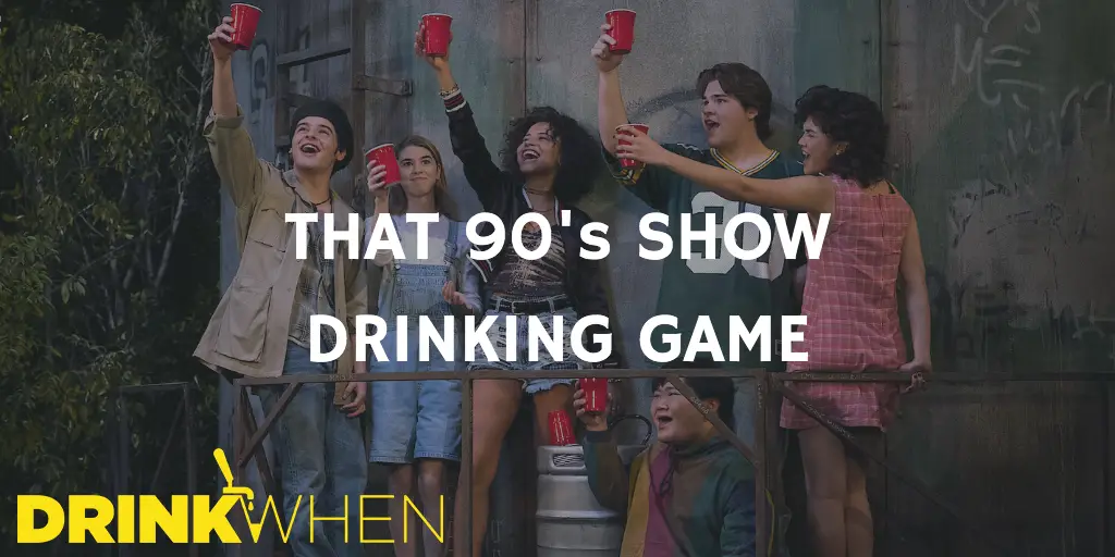 Drink When That '90s Show Drinking Game