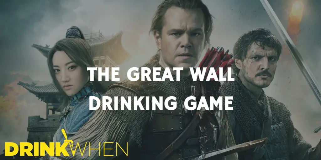 Drink When The Great Wall Drinking Game