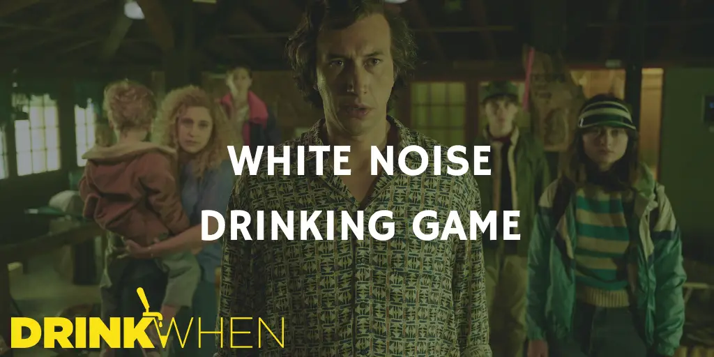 Drink When White Noise Drinking Game