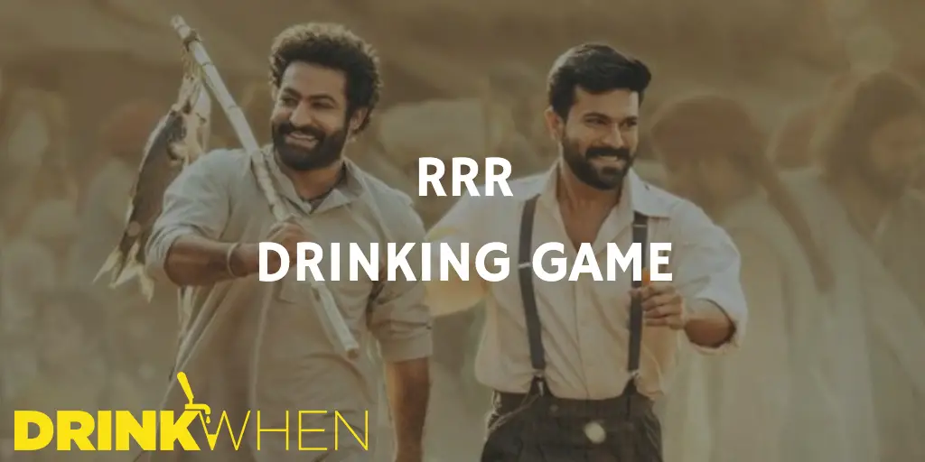 Drinking When RRR Drinking Game