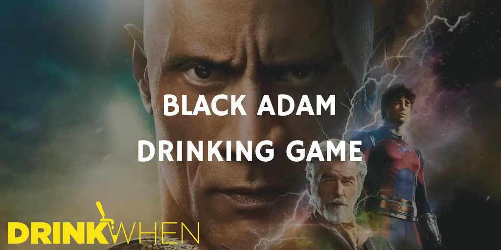 Drink When Black Adam Drinking Game