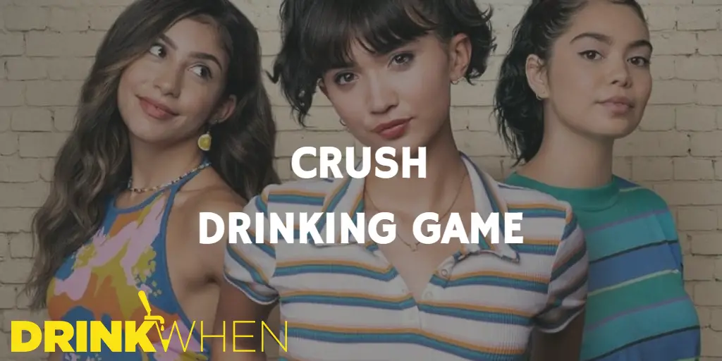 Drink When Crush Drinking Game