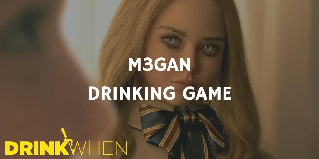 Drink When M3gan Drinking Game