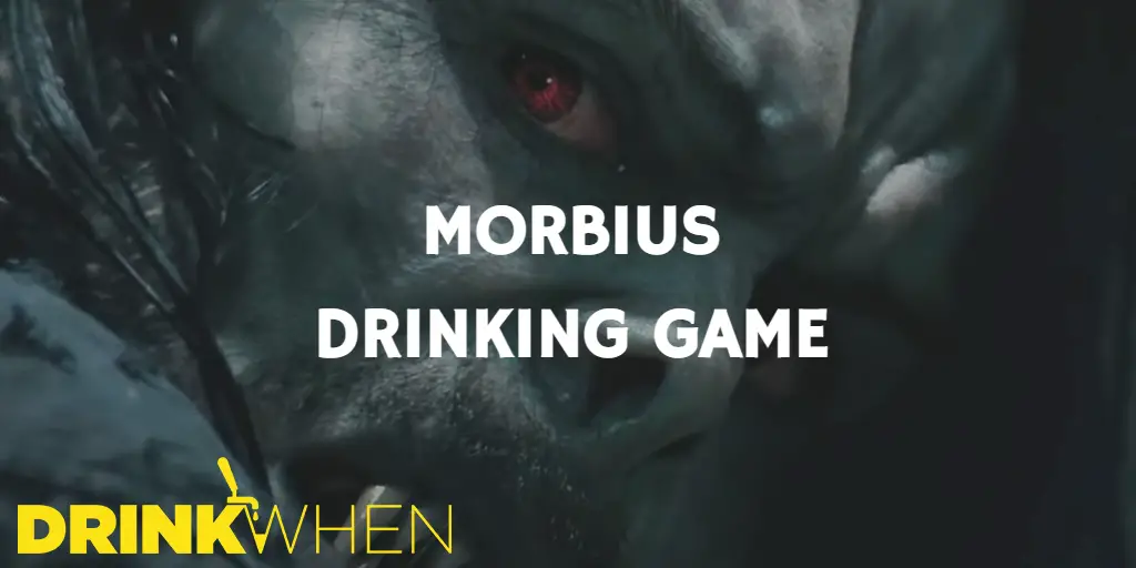 Drink When Morbius Drinking Game