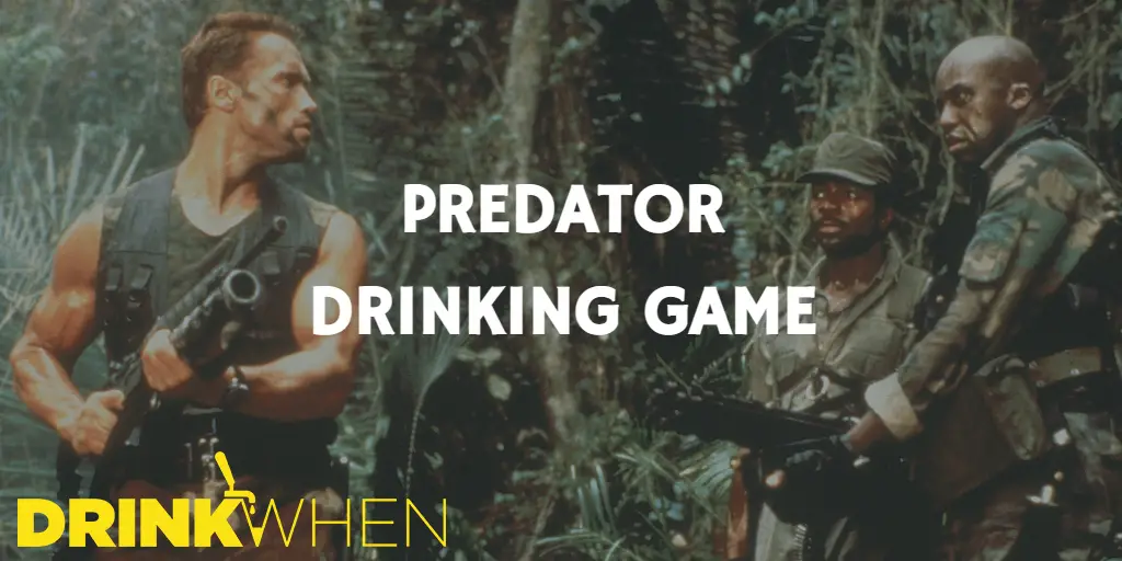 Drink When Predator Drinking Game