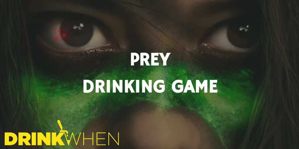Drink When Prey Drinking Game
