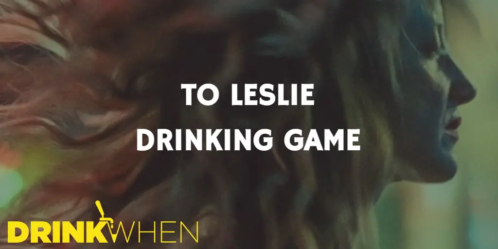 Drink When To Leslie Drinking Game