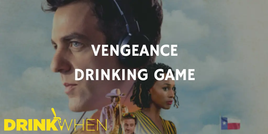 Drink When Vengeance Drinking Game