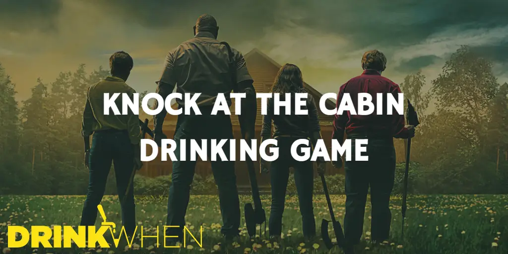 Drink When Knock at the Cabin Drinking Game
