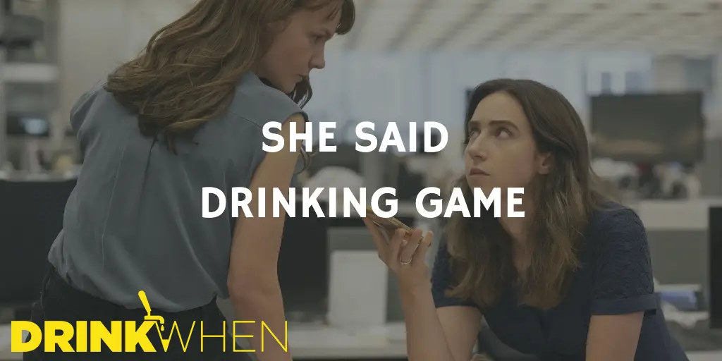 Drink When She Said Drinking Game