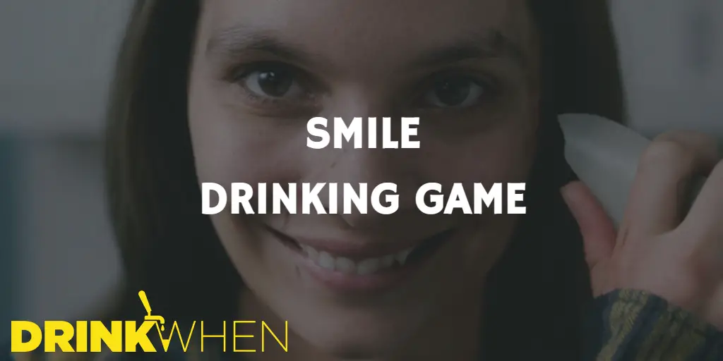 Drink When Smile Drinking Game