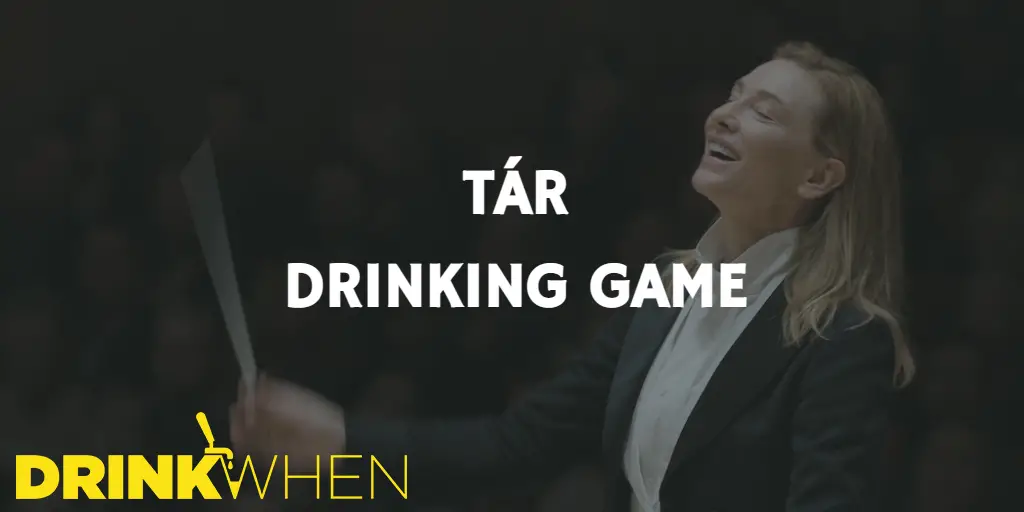 Drink When Tár Drinking Game