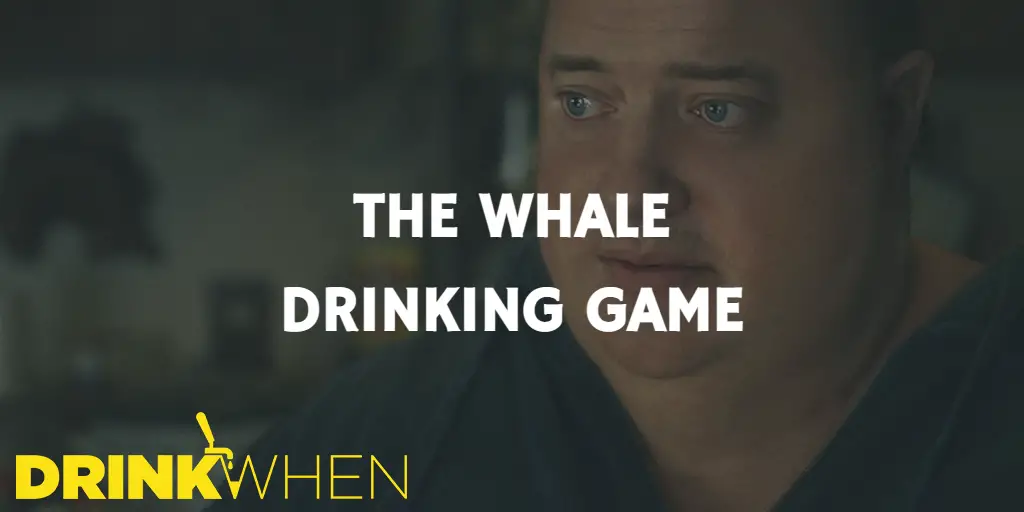 Drink When The Whale Drinking Game