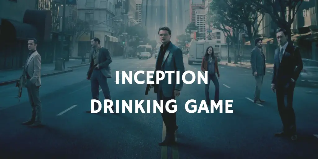 Drink When Inception Drinking Game
