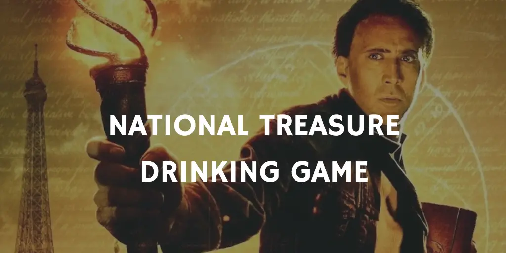 National Treasure Drinking Game