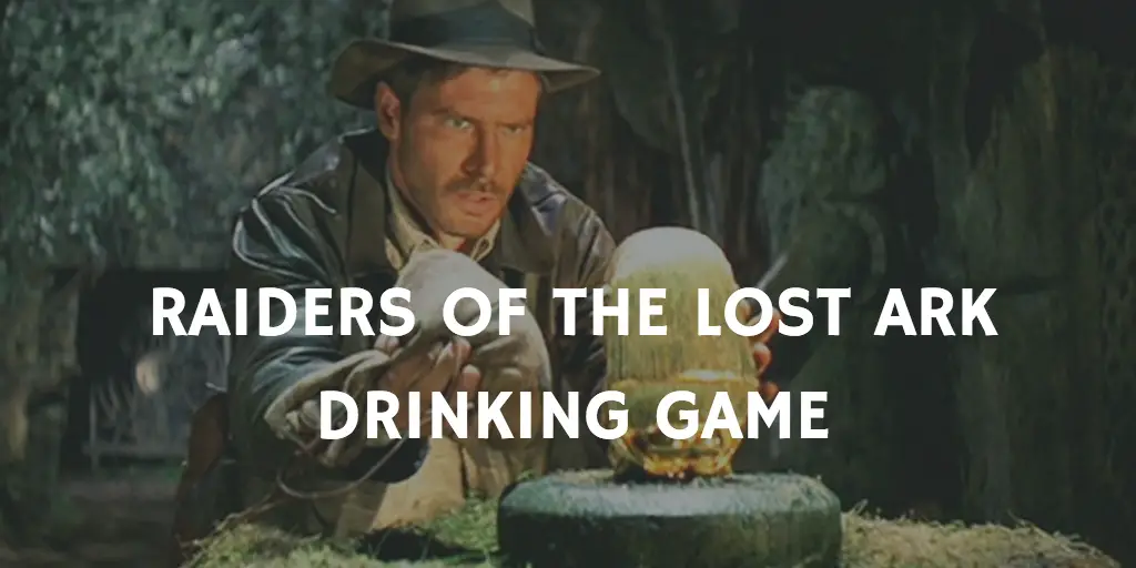 Raiders of the Lost Ark Drinking Game
