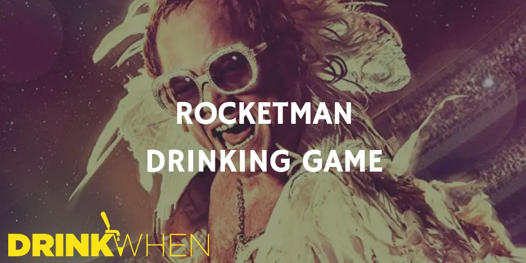 Drink When Rocketman Drinking Game