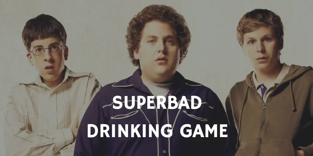 Superbad Drinking Game