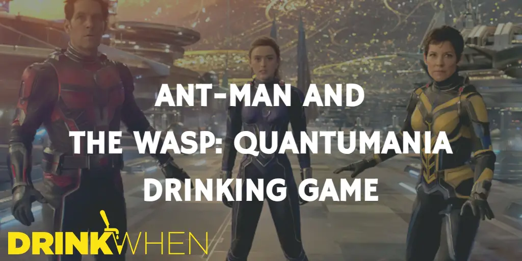 Drink When Ant-Man and the Wasp Quantumania Drinking Game