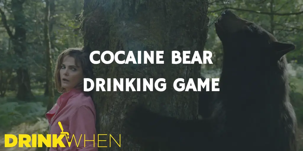 Drink When Cocaine Bear Drinking Game