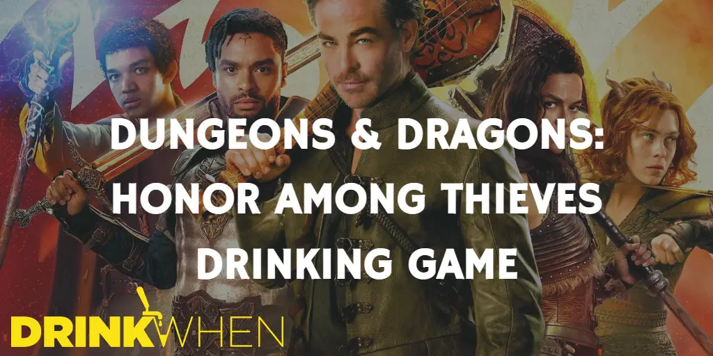 Drink When Dungeons & Dragons Honor Among Thieves Drinking Game