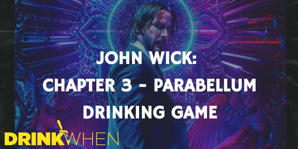 Drink When John Wick Chapter 3 - Parabellum Drinking Game