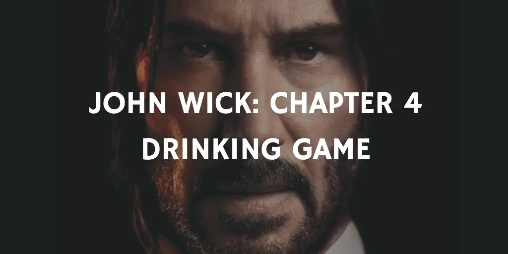 John Wick- Chapter 4 Drinking Game